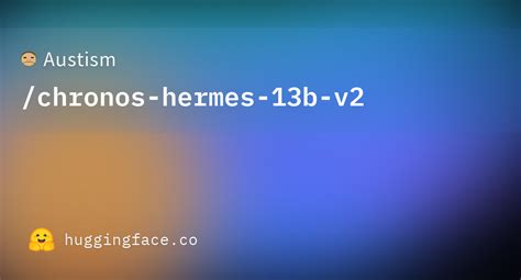 hermes 13b|Hermes 13b Hugging Face.